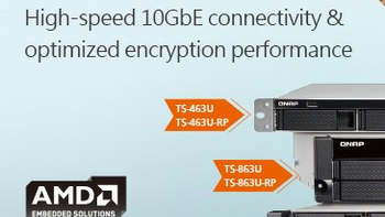 A家重回竞争行列：QNAP 威联通 发布 搭载AMD核心的 TS-x63U系列 NAS