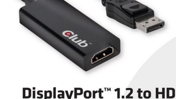 支持4K内容：Club 3D推出 DisplayPort / mini-DisplayPort 1.2转HDMI 2.0适配器
