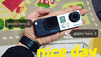 我买的摄影器材 篇一：Gopro Hero 5！一个Hero 3老用户的升级选择！（附两机对比）