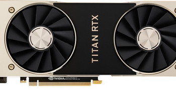 新一代“核弹”：NVIDIA 英伟达 正式 发布 TITAN RTX 显卡