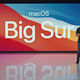  定了！苹果macOS“Big Sur”正式版定于11月13日正式推出　