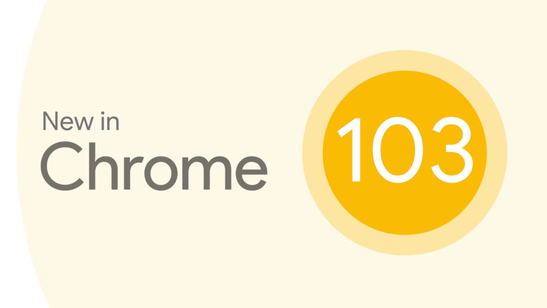 谷歌 Chrome 103 稳定版发布:新增预渲染机制、支持本地字体访问