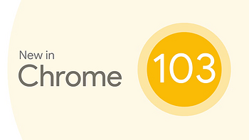 谷歌 Chrome 103 稳定版发布：新增预渲染机制、支持本地字体访问
