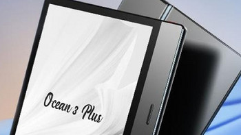 掌阅上架 iReader Ocean 3 Plus 电子阅读器，升级屏幕和处理器，响应更快