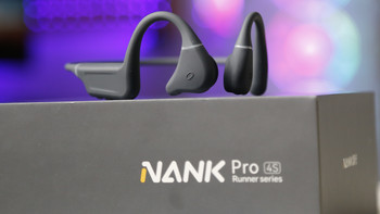 南卡Runner Pro 4S骨传导耳机评测：音质与舒适度的完美融合 