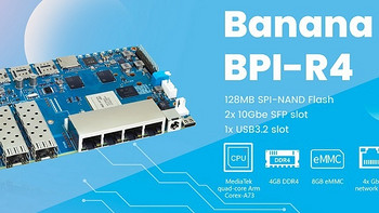 开源硬件 篇二十：Banana Pi BPI-R4 SBC/路由器推出，带双 10G SFP+ 端口+Wifi7支持
