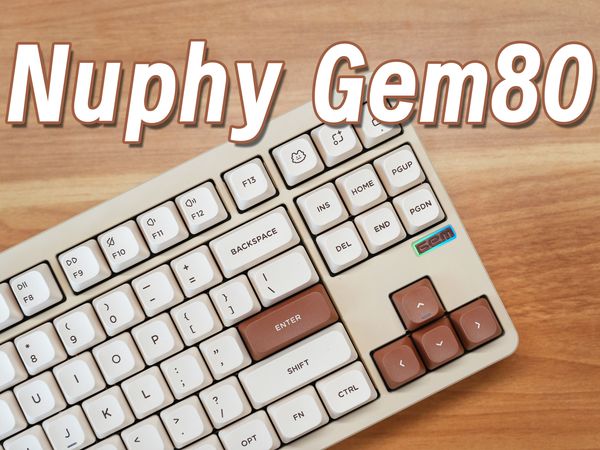 【Gem80】高颜值贯彻每个细节！Nuphy极具仪式感的 客制化体验！ | 多种Gasket结构可选的半铝量产键盘  | 618机械键盘推荐