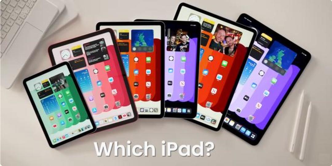 iPad选购终极指南:五类用户需求匹配最佳机型,看完秒懂怎么选!