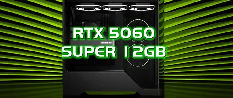 跟风传闻 外网媒体称英伟达还将推出RTX 5060SUPER，搭配12GB显存