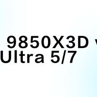 AMD 9850X3D vs Intel Ultra 5/7？我们汇总了128位用户真实观点，结论在这