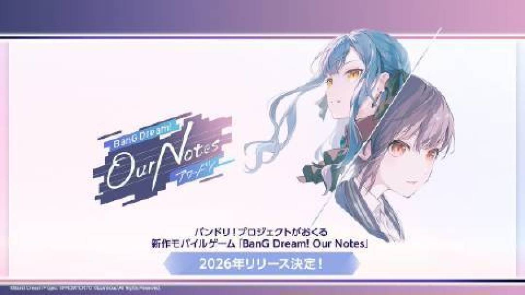 BanG Dream!新作Our Notes公布,开启12乐团双线运营时代