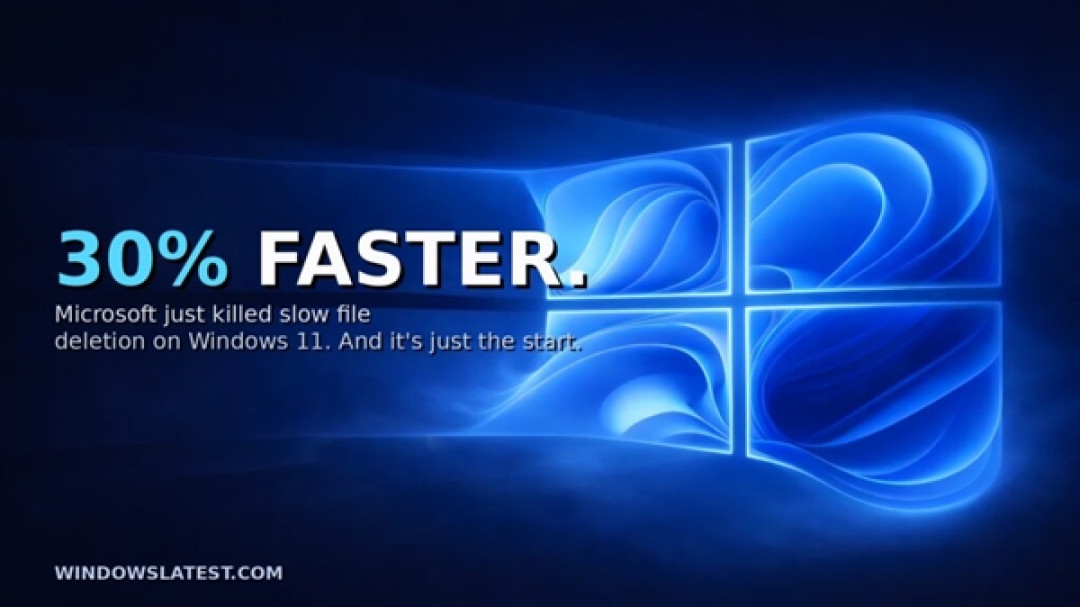 微软宣布重大改进!Windows 11批量删除文件速度将至少提升30% 惠及所有PC