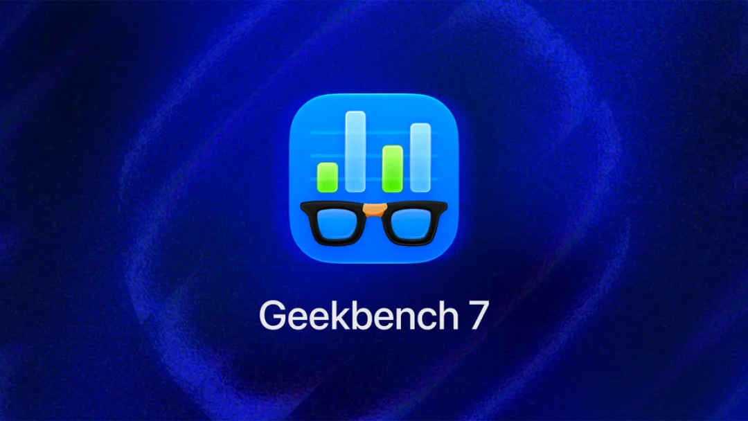 Geekbench 7迎来迄今最大规模改版