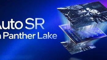 微软自动超分辨率技术登陆英特尔Panther Lake平台