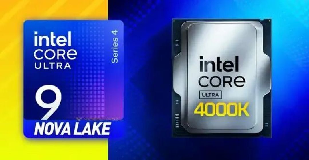 Intel酷睿Ultra 4000 Nova Lake-S跑分首曝!单核超285K、9950X3D