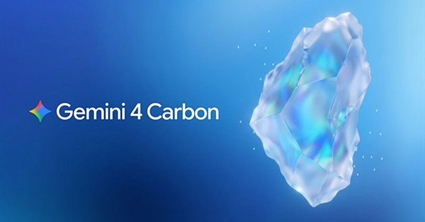 谷歌最强模型Gemini 4 Carbon正式发布：重回全球第一！