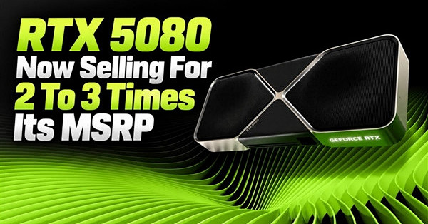 RTX 5080涨成RTX 5090首发价！零售价突破1.3万元：第三方加价无上限